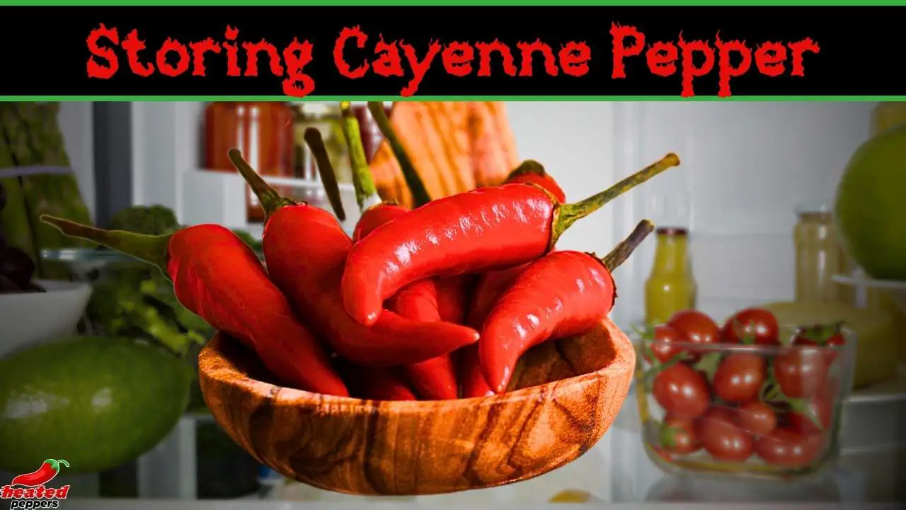 How to Store Cayenne Peppers | Complete Guide